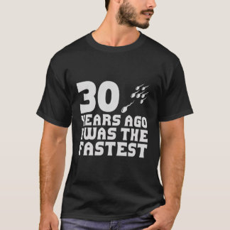 30 jaar geleden was ik de snelste grappige 30ste v t-shirt