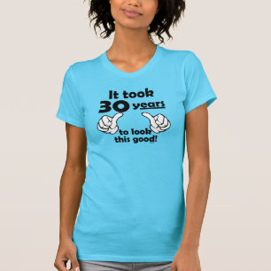 30 jaar om er zo goed uit te zien t-shirt