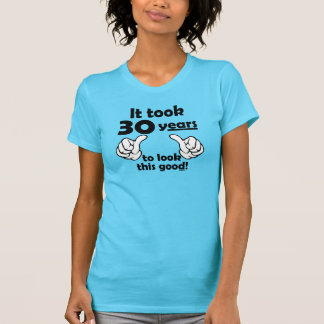 30 jaar om er zo goed uit te zien t-shirt