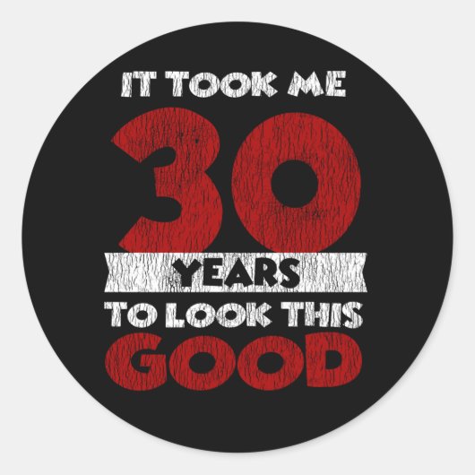 30 jaar oude dag maakte me er goed uit 30th Birthd Ronde Sticker (Voorkant)