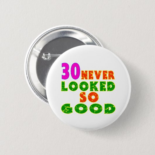 30 Nog nooit zo goed bevonden Design Ronde Button 5,7 Cm (Voorkant /achterkant)