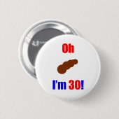 30 Oh (foto van Poo) Ik ben 30! Ronde Button 5,7 Cm (Voorkant /achterkant)