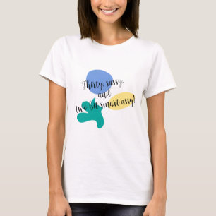 30 Sassy T-shirt