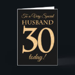 30e Gold-effect op Black voor Husband Birthday Kaart<br><div class="desc">Een 30e kinderkaart voor een 'zeer speciale echtgenoot',  met een getal van 30 bestaande uit gouden-effectgetallen en het woord 'broer',  in gouden werking,  op een zwarte achtergrond. Het binnenste bericht,  dat je kunt wijzigen als je dat wilt,  is 'Happy Birthday'</div>