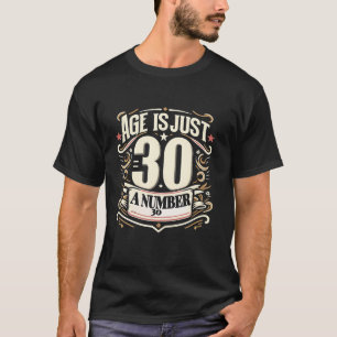 30e verjaardag cadeaus Leeftijd is gewoon een numm T-shirt