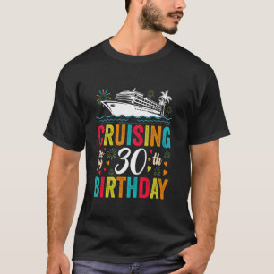 30e verjaardag cruise mijn 30 jaar oude cruisen na t-shirt