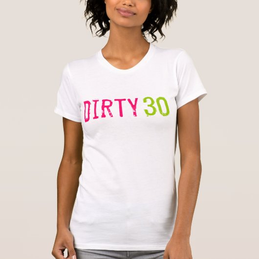 30e verjaardag - Dirty 30 T-shirt (Voorkant)