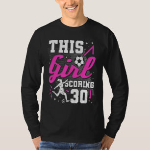 30e verjaardag dit meisje scoren 30 jaar oude socc t-shirt