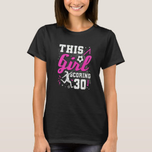 30e verjaardag dit meisje scoren 30 jaar oude socc t-shirt