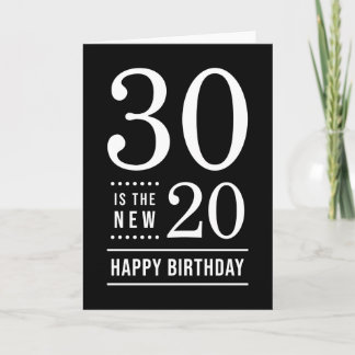 30th Birthday Black en White 30 is de nieuwe 20 Kaart