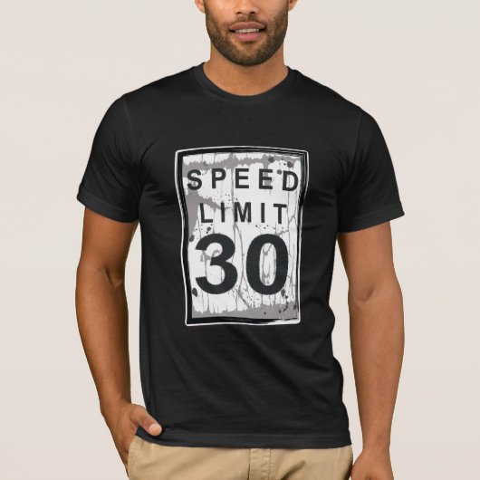 30th Birthday Funny Grungy Speed Limit Sign T-shirt (Voorkant)