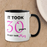 30th Birthday Gift Ideas Mok voor Vrouwen<br><div class="desc">Deze leuke 30ste verjaardagsverjaardag is een geweldig cadeau-idee voor een 30ste mok. De mok zegt: "Het duurde 30 jaar om deze mok te krijgen." Copyright Kathy Henis</div>