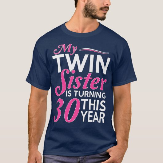 30th Birthday Gifts for Twin Sisters Funny Birth T-shirt (Voorkant)