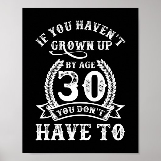 30th Birthday Saying If You Haven't Grown Up 30 Poster (Voorkant)