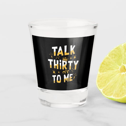 30th Birthday | Talk Thirty To Me Shot Glas (Voorkant)