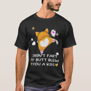 31 Ik heb geen scheten laten vallen en je een kus T-shirt
