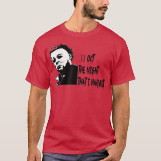 31 OCT the night that i harvest halloween horror C T-shirt