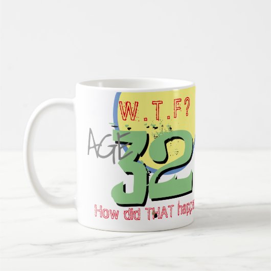 32 jaar. WTF? Hoe is dat gebeurd? KoffieMok (Links)