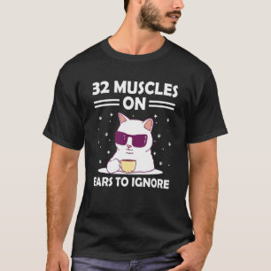 32 Spieren op Oren om Kat te Negeren   Kitten Humo T-shirt