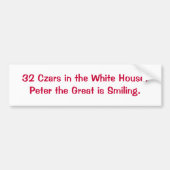 32 tsaren in het Witte Huis. Peter de Grote is ... Bumpersticker (Voorkant)