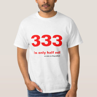 333 - Ik ben maar half kwaad T-shirt