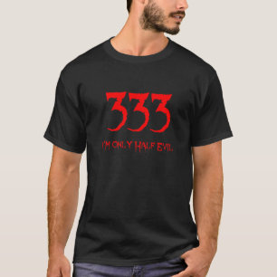 333 Ik ben slechts half evil 666 Beest Satan Lucif T-shirt