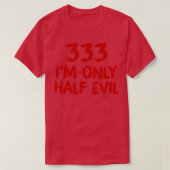 333 Im Only Half Evil T-shirt (Design voorkant)
