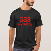 333, slechts een half Kwaad T-shirt (Voorkant)