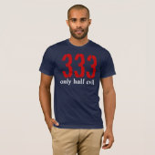 333, slechts half kwaadaardig t-shirt (Voorkant volledig)