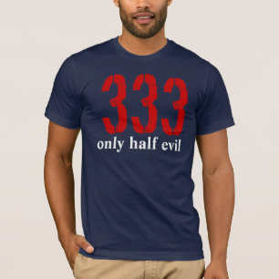 333, slechts half kwaadaardig t-shirt