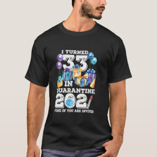 33 in Quarantine Funny 33rd Birthday 2021 T-shirt