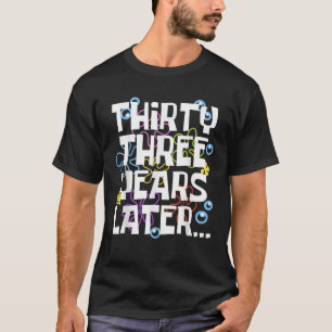 33 JAAR LATER 33-jarig verjaardagscadeau T-shirt