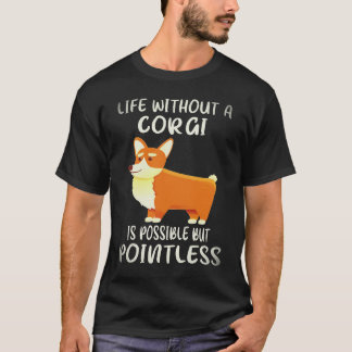 33 Leven zonder corgi is mogelijk maar zinloos  T-shirt