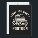 33.Pontoon boot Gifts for a Boat Fan Save The Date<br><div class="desc">Sorry voor wat ik zei toen ik de pontoon aansloot. Pontoon motief voor alle liefhebbers van het bootsen van Pontoon-boot Gifts perfect voor een Boat-ventilator voor een boot op een pontons-boot en hebben tijd op de rivier of het meer bij Pontoon-boot Gifts</div>