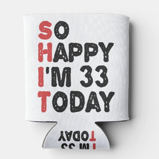 33e verjaardag dus blij dat ik 33 ben vandaag Gift Blikjeskoeler (Achterkant)