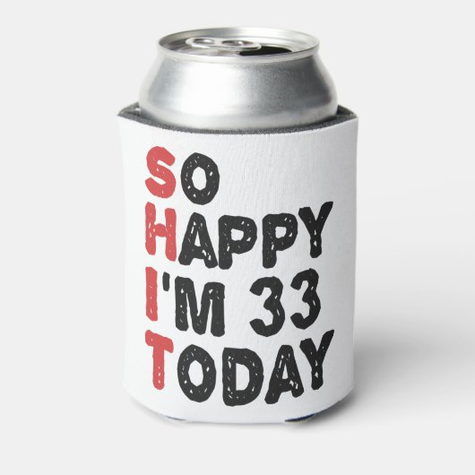33e verjaardag dus blij dat ik 33 ben vandaag Gift Blikjeskoeler (Blikje Achterkant)