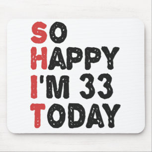 33e verjaardag dus blij dat ik 33 ben vandaag Gift Muismat