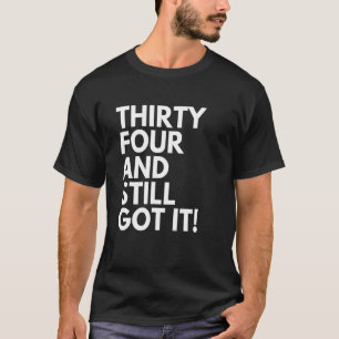 34 jaar oud en nog steeds 34 jaar oud. t-shirt
