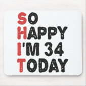 34e verjaardag... dus blij dat ik 34 ben... vandaa muismat (Voorkant)