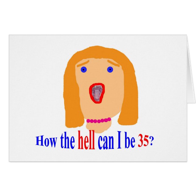 35 Hoe kan ik in godsnaam 35 zijn? (Voorkant Horizontaal)