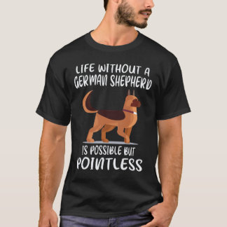 35 Leven zonder een Duitse herder is mogelijk maar T-shirt