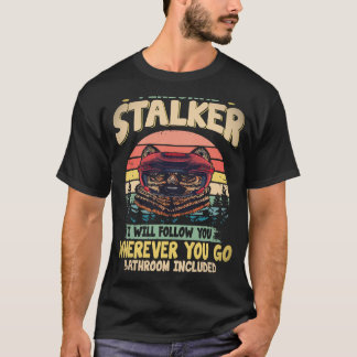 35 Persoonlijke Stalker Ik Zal Je Overal Volgen T-shirt
