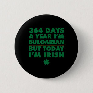 364 dagen jaar Bulgaars Vandaag ben ik Iers Sint P Ronde Button 5,7 Cm