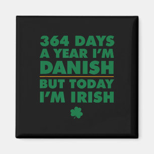 364 dagen jaar Deens Vandaag ben ik Iers St. Patri Magneet