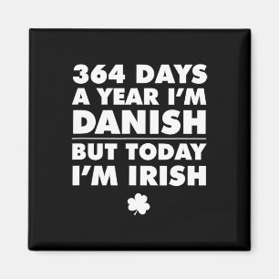 364 dagen jaar Deens Vandaag ben ik Iers St. Patri Magneet