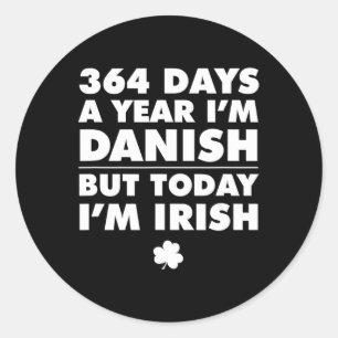364 dagen Jaar Deens Vandaag ben ik Ierse Saint Pa Ronde Sticker