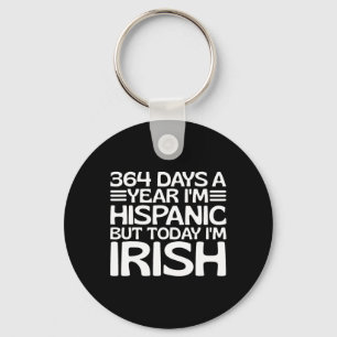 364 dagen per jaar ben ik Hispanic maar vandaag be Sleutelhanger