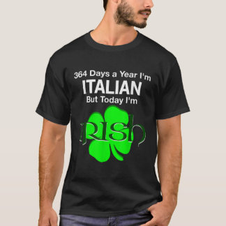 364 dagen per jaar ben ik Italiaans maar vandaag b T-shirt