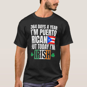 364 dagen per jaar ben ik Puerto Rican Ik ben Iers T-shirt