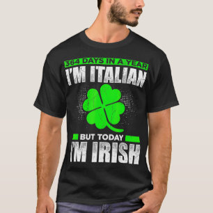 364 dagen per jaar IM ITbut Today IM Irish T-shirt